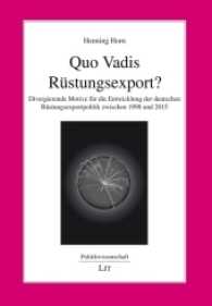 Quo Vadis Rüstungsexport? : Divergierende Motive für die Entwicklung der deutschen Rüstungsexportpolitik zwischen 1998 und 2015 (Politikwissenschaft Bd.206) （2017. 194 S. 21 cm）