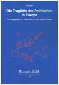 Die Tragödie des Politischen in Europa (Europa 2025 - Studien zur interdisziplinären Deutschland- und Europaforschung .27) （2017. 200 S. 21.0 cm）