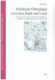 Fließende Übergänge zwischen Stadt und Land : Ein sozial- und wirtschaftsräumlicher Vergleich in Braunschweig-Wolfenbüttel im 18. Jahrhundert (Historische Geographie / Historical Geography .4) （2017. 520 S. 23.5 cm）