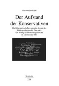 Der Aufstand der Konservativen : Die Bekenntnisschulbewegung im Kontext der Bildungsreformen der 70er-Jahre. Ein Beitrag zur Mentalitätsgeschichte im Umbruch der 68er (Geschichte .138) （2017. 534 S. 21.0 cm）