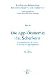 Die App-Ökonomie des Schenkens : Eine rechtsökonomische Analyse zur Haftung von App-Marktplätzen (Schriften zum Informations-, Telekommunikations- und Medienrecht Bd.49) （2017. 256 S. 23.5 cm）
