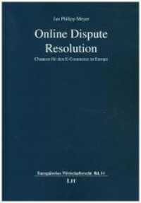 Online Dispute Resolution : Chancen für den E-Commerce in Europa (Europäisches Wirtschaftsrecht .14) （2018. 352 S. 21,0 cm）
