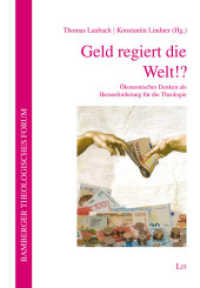 Geld regiert die Welt!? : Ökonomisches Denken als Herausforderung für die Theologie (Bamberger Theologisches Forum .17) （2018. 208 S. 21,0 cm）