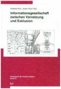 Informationsgesellschaft zwischen Vernetzung und Exklusion (Geographie der Kommunikation .12) （2017. 128 S. 23.5 cm）