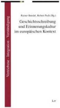 Geschichtsschreibung und Erinnerungskultur im europäischen Kontext (Vertriebene - Integration - Verständigung. Themen & Impulse .5) （2017. 208 S. 12.0 x 21.0 cm）