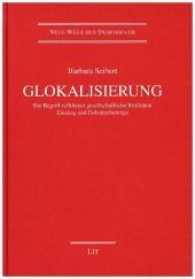 Glokalisierung. 2., überarbeitete Auflage : Ein Begriff reflektiert gesellschaftliche Realitäten. Einstieg und Debattenbeiträge (Neue Wege der Demokratie .8) （2017. 188 S. 21.0 cm）