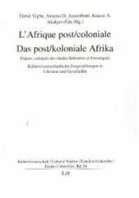L'Afrique post/coloniale. Das post/koloniale Afrika (Kulturwissenschaft / Cultural Studies / Estudios Culturales / Études Culturelles .54) （2018. 488 S. 21.0 cm）