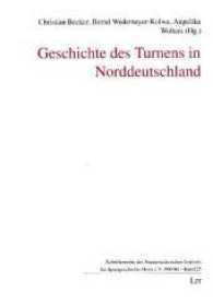 Geschichte des Turnens in Norddeutschland (Schriftenreihe des Niedersächsischen Instituts für Sportgeschichte .25) （2017. 222 S. 21.0 cm）