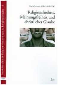 Religionsfreiheit, Meinungsfreiheit und christlicher Glaube (Interkulturalität & Religion Bd.5) （2017. 296 S. 23.5 cm）
