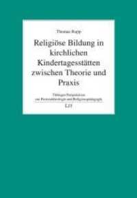 Religiöse Bildung in kirchlichen Kindertagesstätten zwischen Theorie und Praxis : Elemente einer Theorie religiöser Bildung (Tübinger Perspektiven zur Pastoraltheologie und Religionspädagogik .55) （2018. 240 S. 23.5 cm）