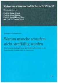 Warum manche "trotzdem" nicht straffällig werden : Ein Versuch, die Ergebnisse der Resilienzforschung in die Angewandte Kriminologie zu integrieren (Kriminalwissenschaftliche Schriften .57) （2018. 272 S. 21.0 cm）