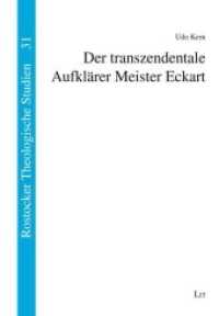 Der transzendentale Aufklärer Meister Eckart (Rostocker Theologische Studien .31) （2018. 400 S. 21,0 cm）
