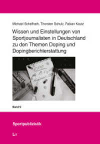 Wissen und Einstellungen von Sportjournalisten in Deutschland zu den Themen Doping und Dopingberichterstattung (Sportpublizistik .9) （2018. 232 S. 22,0 cm）