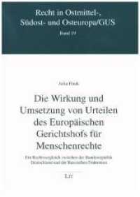 Die Wirkung und Umsetzung von Urteilen des Europäischen Gerichtshofs für Menschenrechte (Recht in Ostmittel-, Südost- und Osteuropa / GUS 19) （2018. 452 S. 21,0 cm）