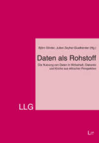 Daten als Rohstoff : Die Nutzung von Daten in Wirtschaft, Diakonie und Kirche aus ethischer Perspektive (LLG - Leiten. Lenken. Gestalten 40) （2019. 272 S. 23,5 cm）