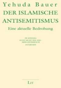 Der islamische Antisemitismus : Eine aktuelle Bedrohung. Im Anhang: Es ist nicht wie 1933 - aber gefährlich. Interview (LIT Premium .17) （2018. 80 S. 20,0 cm）
