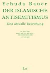 Der islamische Antisemitismus : Eine aktuelle Bedrohung. Im Anhang: Es ist nicht wie 1933 - aber gefährlich. Interview (LIT Premium .17) （2018. 80 S. 20,0 cm）