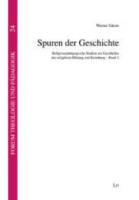 Spuren der Geschichte Bd.2 : Religionspädagogische Studien zur Geschichte der religiösen Bildung und Erziehung (Forum Theologie und Pädagogik 24) （2019. 488 S. 23,5 cm）