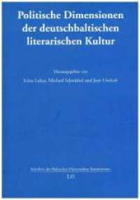 Politische Dimensionen der deutschbaltischen literarischen Kultur (Schriften der Baltischen Historischen Kommission .22) （2018. 256 S. 21,0 cm）