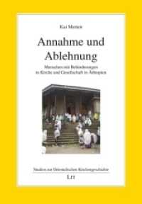 Annahme und Ablehnung : Menschen mit Behinderungen in Kirche und Gesellschaft in Äthiopien (Studien zur Orientalischen Kirchengeschichte .58) （2019. 136 S. 21,0 cm）
