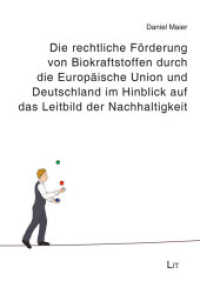 Die rechtliche Förderung von Biokraftstoffen durch die Europäische Union und Deutschland im Hinblick auf das Leitbild de (Juristische Schriftenreihe 296) （2019. 528 S. 21,0 cm）