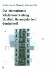 Die Internationale Schutzverantwortung: Etabliert. Herausgefordert. Gescheitert? (Studies on Effective Multilateralism for Sustainable Development 23) （2020. 240 S. 21,0 cm）