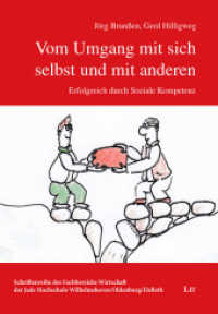 Vom Umgang mit sich selbst und mit anderen : Erfolgreich durch Soziale Kompetenz (Schriftenreihe des Fachbereichs Wirtschaft der Jade Hochschule 10) （2019. 288 S. 21,0 cm）
