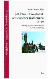 60 Jahre Heimatwerk schlesischer Katholiken 2019 : Würdigung für Clemens Riedel zum 65. Geburtstag (Vertriebene - Integration - Verständigung. Themen & Impulse .9) （2019. 224 S. 21,0 cm）