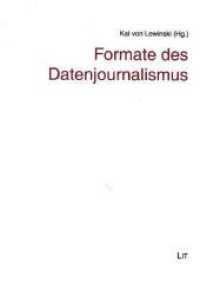 Formate des Datenjournalismus (Journalismus: Theorie und Praxis 24) （2020. 112 S. 21,0 cm）