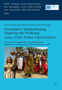 Gerechtigkeit, Wahrheitsfindung, Vergebung und Versöhnung. Justice, Vérité, Pardon et Réconciliation (Frieden - Versöhnung - Zukunft: Afrika und Europa. Paix - Réconciliation - Avenir : L'Afrique et l'Euro) （2021. 302 S. 23 cm）