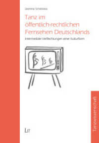 Tanz im öffentlich-rechtlichen Fernsehen Deutschlands : Intermediale Verflechtungen einer Kulturform (Tanzwissenschaft 4) （2019. 384 S. 21,0 cm）