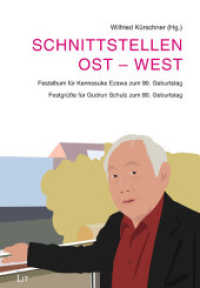 Schnittstellen Ost - West : Festalbum für Kennosuke Ezawa zum 90. Geburtstag. Festgrüße für Gudrun Schulz zum 80. Geburtstag. Sonderband 8 (Vechtaer Universitätsschriften) （2019. 208 S. 23,5 cm）