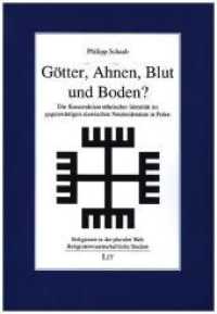 Götter, Ahnen, Blut und Boden? : Die Konstruktion ethnischer Identität im gegenwärtigen slawischen Neuheidentum in Polen (Religionen in der pluralen Welt, Religionswissenschaftliche Studien 18) （2020. 336 S. 23,5 cm）