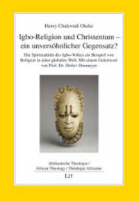 Igbo-Religion und Christentum - ein unversöhnlicher Gegensatz? : Die Spiritualtität des Igbo-Volkes als Beispiel von Religion in einer globalen Welt (Afrikanische Theologie / African Theology / Théologie Africaine 8) （2019. 184 S. 21,0 cm）