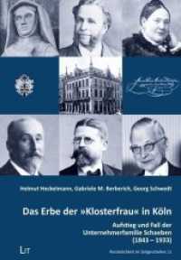 Das Erbe der "Klosterfrau" in Köln : Aufstieg und Fall der Unternehmerfamilie Schaeben (1843 - 1933) (Persönlichkeit im Zeitgeschehen 11) （2020. 216 S. 21,0 cm）