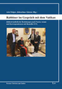 Rabbiner im Gespräch mit dem Vatikan : Jüdisch-katholische Beziehungen nach Nostra Aetate und Korrespondenzen mit Benedikt XVI. (Forum Christen und Juden/Forum for Christians and Jews 20) （2021. 224 S. 23 cm）