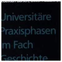Universitäre Praxisphasen im Fach Geschichte - Wege zu einer Verbesserung der Lehramtsausbildung? (Hochschulpädagogik 4) （2020. 208 S. 21,0 cm）