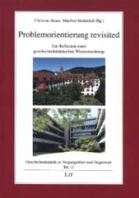 Problemorientierung revisited : Zur Reflexion einer geschichtsdidaktischen Wissensordnung (Geschichtsdidaktik in Vergangenheit und Gegenwart 12) （2020. 160 S. 21,0 cm）