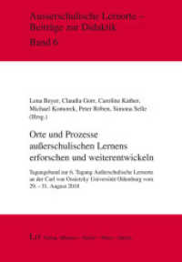 Orte und Prozesse außerschulischen Lernens erforschen und weiterentwickeln (Ausserschulische Lernorte - Beiträge zur Didaktik 6) （2020. 362 S. 21 cm）