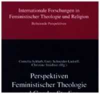Perspektiven Feministischer Theologie und Gender Studies : Festschrift für Renate Jost (Internationale Forschungen in Feministischer Theologie und Religion 11) （2021. 250 S. 21 cm）