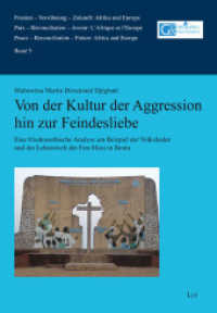 Von der Kultur der Aggression hin zur Feindesliebe (Frieden - Versöhnung - Zukunft: Afrika und Europa. Paix - Réconciliation - Avenir : L'Afrique et l'Euro) （2021. 336 S. 21 cm）