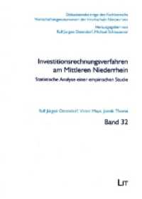 Investitionsrechnungsverfahren am Mittleren Niederrhein : Statistische Analyse einer empirischen Studie (Diskussionsbeiträge des Fachbereichs Wirtschaftsingenieurwesen der Hochschule Niederrhein 32) （2021. 134 S. 21 cm）