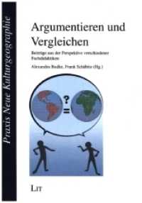Argumentieren und Vergleichen : Beiträge aus der Perspektive verschiedener Fachdidaktiken (Praxis Neue Kulturgeographie 15) （2021. 332 S. 21 cm）