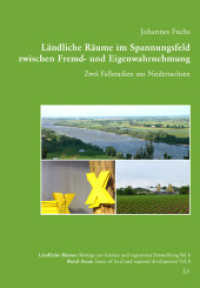 Ländliche Räume im Spannungsfeld zwischen Fremd- und Eigenwahrnehmung : Zwei Fallstudien aus Niedersachsen (Ländliche Räume: Beiträge zur lokalen und regionalen Entwicklung / Rural areas: Issues of local and reg) （2022. 256 S. 21 cm）