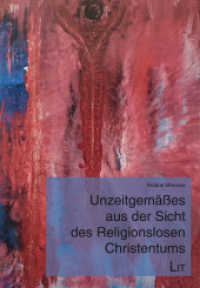 Unzeitgemäßes aus der Sicht des Religionslosen Christentums (Christsein aktuell 17) （2022. 78 S. 21 cm）