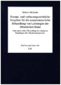 Europa- und verfassungsrechtliche Vorgaben für die umsatzsteuerliche Behandlung von Leistungen der öffentlichen Hand : Unter punktueller Überprüfung der nationalen Regelungen des Umsatzsteuergesetzes (Schriften zum Steuerrecht 13) （2023. 522 S. 21 cm）