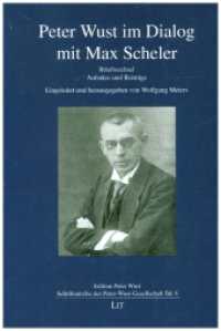 Peter Wust im Dialog mit Max Scheler : Briefwechsel. Aufs&auml;tze und Beitr&auml;ge. Eingeleitet und herausgegeben von Wolfgang Meiers (Edition Peter Wust - Schriftenreihe der Peter Wust-Gesellschaft 8) （2023. 126 S. 21 cm）