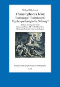 Thanatophobia Jesu: Todesangst? Todesfurcht? Psycho-pathologische Störung? : Analyse Jesu Agonie in der Getsemani-Szene Mk 14,32-42 auf dem Hintergrund antiker Todesvorstellungen (Religion und Biographie/Religion and Biography 28) （2024. 276 S. 21 cm）