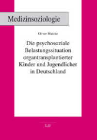 Die psychosoziale Belastungssituation organtransplantierter Kinder und Jugendlicher in Deutschland (Medizinsoziologie 33) （2024. 198 S. 21 cm）
