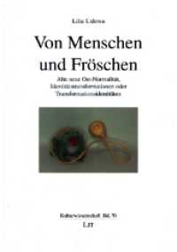 Von Menschen und Fr&ouml;schen : Alte neue Ost-Normalit&auml;t, Identit&auml;tstransformationen oder Transformationsidentit&auml;ten (Kulturwissenschaft / Cultural Studies / Estudios Culturales / &Eacute;tudes Culturelles 70) （2023. 276 S. 21 cm）
